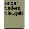 Onder vaders vleugels door Arie Pieters