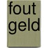 Fout Geld