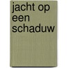 Jacht op een schaduw by Paul Nowee