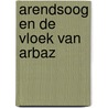 Arendsoog en de vloek van Arbaz by Paul Nowee