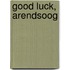 Good luck, Arendsoog