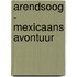 Arendsoog - Mexicaans avontuur