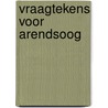 Vraagtekens voor Arendsoog by Paul Nowee