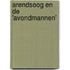 Arendsoog en de 'Avondmannen'