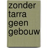 zonder tarra geen gebouw door Tarra Architectuur en stedenbouw