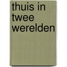 Thuis in twee werelden door Winand M. Callewaert