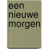 Een nieuwe morgen door Sandra Steffen