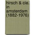 Hirsch & Cie. in Amsterdam (1882-1976)