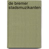 De Bremer stadsmuzikanten door Onbekend