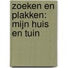 Zoeken en plakken: Mijn huis en tuin door Onbekend