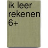 Ik leer rekenen 6+ by Unknown
