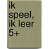 Ik speel, ik leer 5+