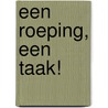 Een roeping, een taak! door Wim van de Waal