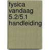 Fysica Vandaag 5.2/5.1 Handleiding door Onbekend