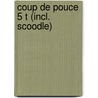 Coup de Pouce 5 T (incl. Scoodle) door De Cuyper Gerlinde