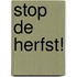 Stop de herfst!