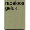 Radeloos geluk door Jan Vanriet