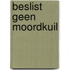 Beslist geen moordkuil door Saskia Jansen