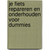 Je fiets repareren en onderhouden voor dummies by Keith Gates