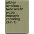 Wild en tomeloos ; Twee weken plezier ; Tropische verleiding (3-in-1)