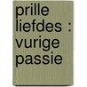 Prille Liefdes : Vurige passie door Sandra Field