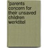 'Parents Concern for their Unsaved Children werktitel