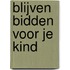 Blijven bidden voor je kind