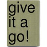 Give it a go! door Noor van der Windt