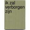 Ik zal verborgen zijn by Eline Rosenhart