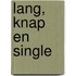 Lang, knap en single