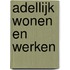 Adellijk wonen en werken