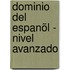 Dominio Del Espanõl - Nivel Avanzado