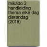 Mikado 3 Handleiding Thema Elke dag dierendag (2018) by Unknown