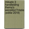 Mikado 3 Handleiding Thema's Wereldori�ntatie (editie 2018) by Unknown