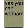 Yes You Can Woman! door Lucinda Douglas