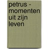 Petrus - momenten uit zijn leven by J. van Haaren