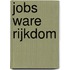 Jobs ware rijkdom