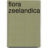 Flora Zeelandica door Peter Meininger