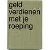 Geld verdienen met je roeping by Hylke Bonnema