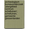 Archeologisch Bureauonderzoek ‘Plangebied Centrum Schelluinen’, Schelluinen, Gemeente Giessenlanden door G.M.H. Benerink