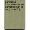 Handboek interprofessioneel samenwerken in zorg en welzijn door Yvonne van Zaalen