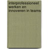 Interprofessioneel werken en innoveren in teams by Vincent de Waal
