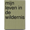 Mijn leven in de wildernis door Miriam Lancewood