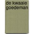 De kwaaie goedeman