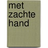 Met zachte hand door Ondine de Hullu