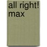 All Right! Max
