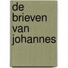 De brieven van Johannes by William MacDonald