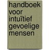 Handboek voor intuïtief gevoelige mensen door Cees van Gaalen