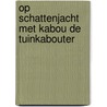Op schattenjacht met Kabou de tuinkabouter by Rd Shcirlo