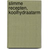 Slimme Recepten, Koolhydraatarm door Onbekend